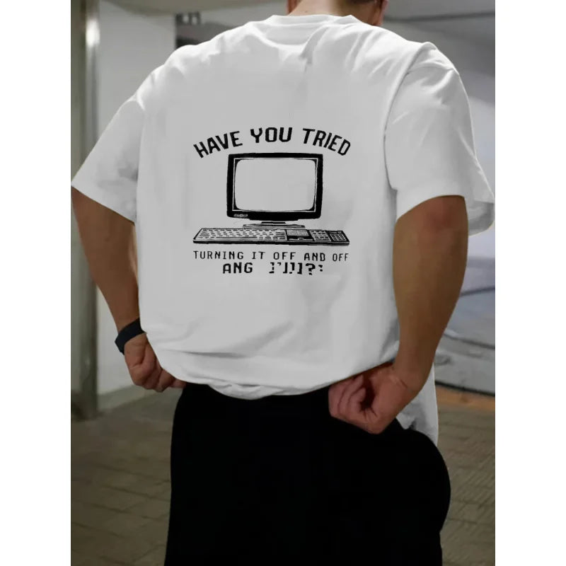 Men's T-Shirt White Have You Tried Turning It Off and On Again? - ATSProducts