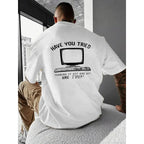 Men's T-Shirt White Have You Tried Turning It Off and On Again? - ATSProducts
