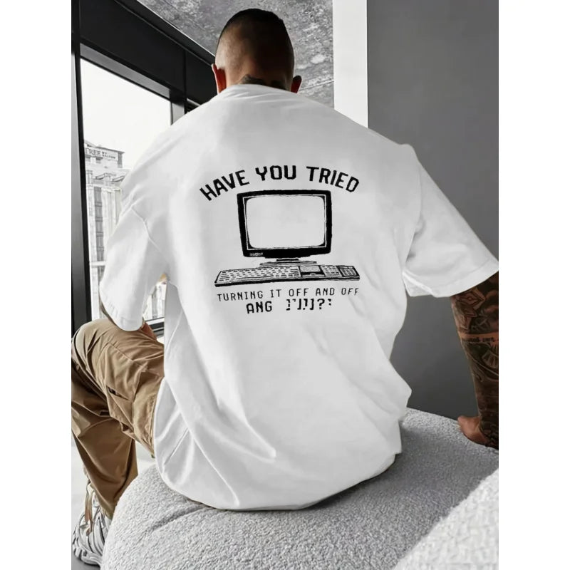 Men's T-Shirt White Have You Tried Turning It Off and On Again? - ATSProducts